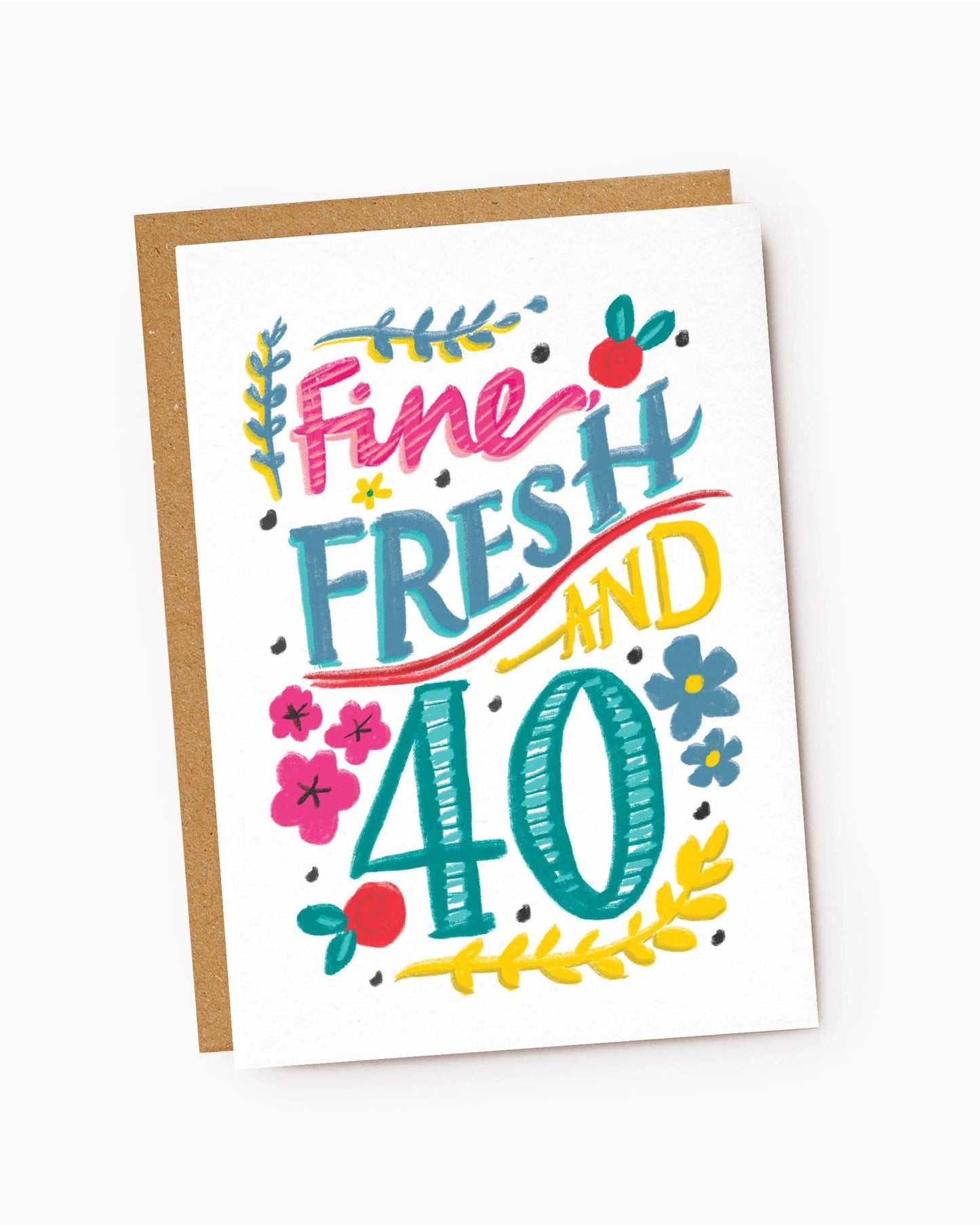 Colorful birthday card with 'Fine Fresh and 40' text on a white background