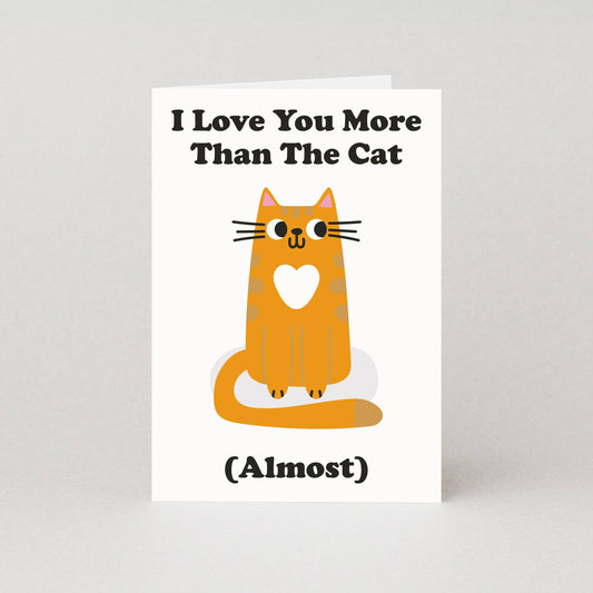 Card with a cat illustration and text 'I Love You More Than The Cat (Almost)' on a white background